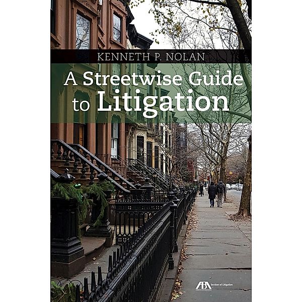 A Streetwise Guide to Litigation / American Bar Association, Kenneth Noland