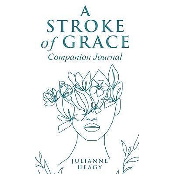 A Stroke of Grace - Companion Journal / A Stroke of Grace Bd.2, Julianne Heagy