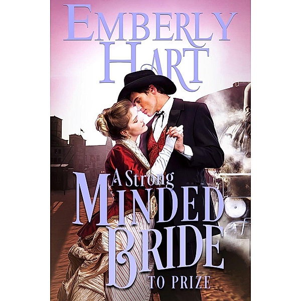 A Strong-Minded Bride to Prize (The Bridal Train, #5) / The Bridal Train, Emberly Hart