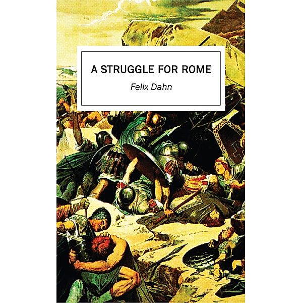 A Struggle for Rome, Felix Dahn