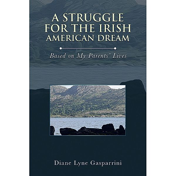 A Struggle for the Irish American Dream:, Diane Lyne Gasparrini