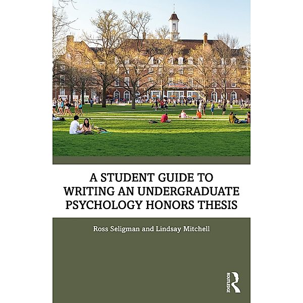 A Student Guide to Writing an Undergraduate Psychology Honors Thesis, Ross Seligman, Lindsay Mitchell