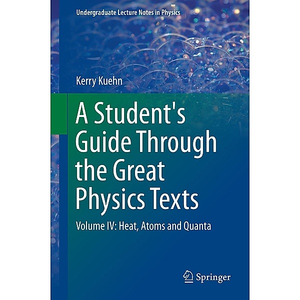 A Student's Guide Through the Great Physics Texts / Undergraduate Lecture Notes in Physics, Kerry Kuehn
