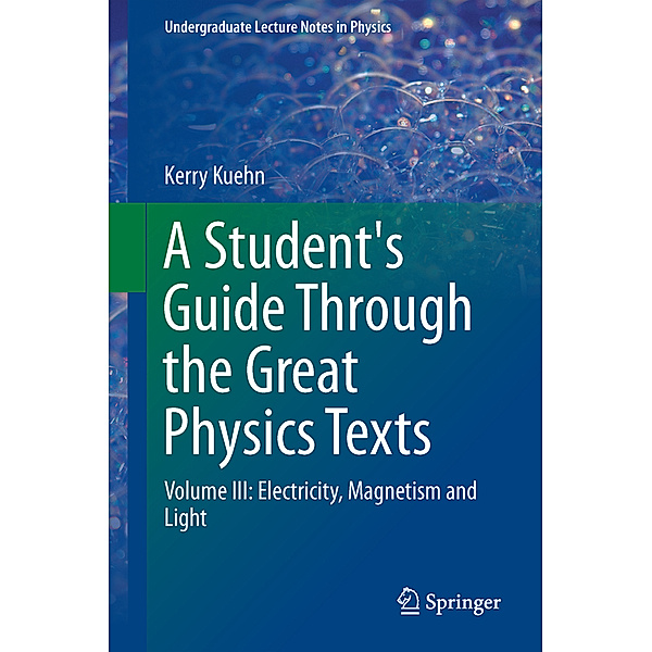 A Student's Guide Through the Great Physics Texts, Kerry Kuehn