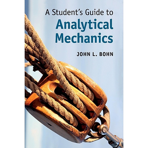 A Student's Guide to Analytical Mechanics, John L. Bohn