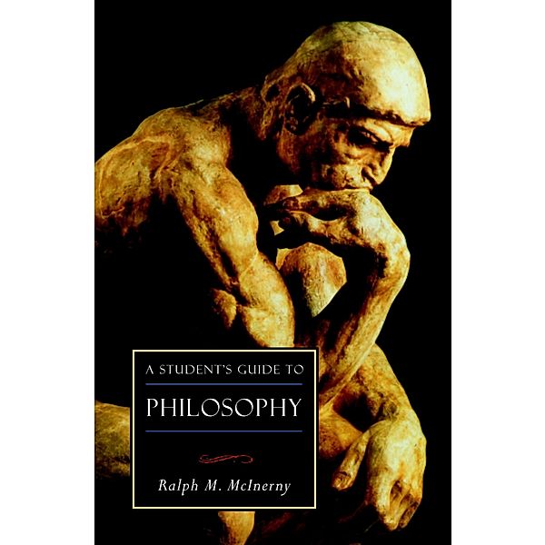 A Student's Guide to Philosophy / ISI Guides to the Major Disciplines, Ralph M. McInerny