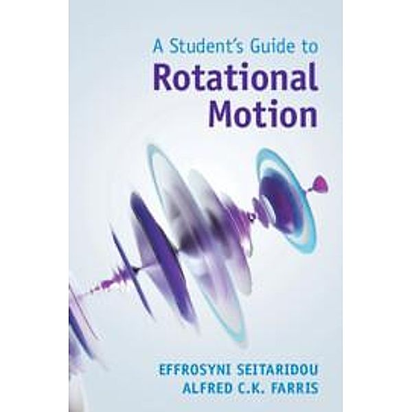 A Student's Guide to Rotational Motion, Effrosyni Seitaridou, Alfred C. K. Farris