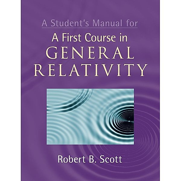 A Student's Manual for A First Course in General Relativity, Robert B. Scott