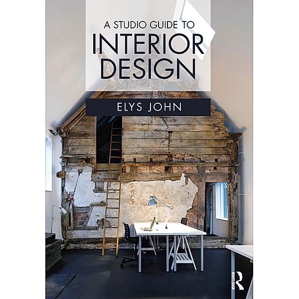 A Studio Guide to Interior Design, Elys John