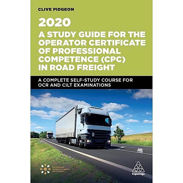 A Study Guide for the Operator Certificate of Professional Competence (CPC) in Road Freight 2020, Clive Pidgeon