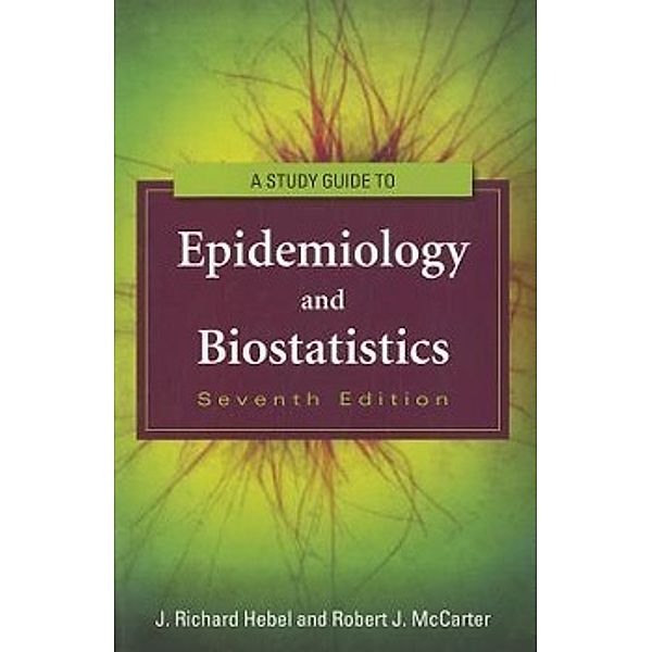 A Study Guide to Epidemiology and Biostatistics, J. Richard Hebel, Robert J. McCarter