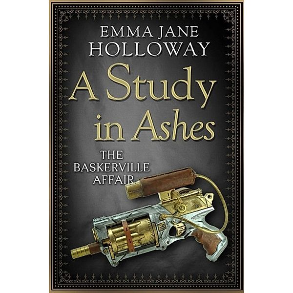 A Study in Ashes / The Baskerville Affair Bd.3, Emma Jane Holloway