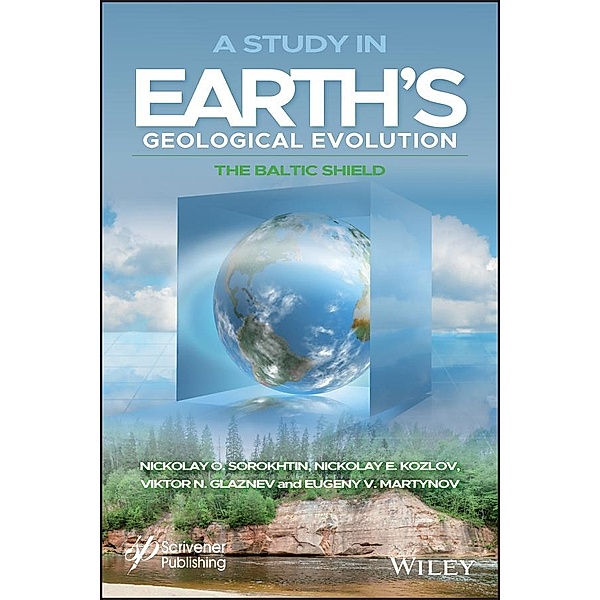 A Study in Earth's Geological Evolution, Nikolay O. Sorokhtin, Nikolay E. Kozlov, Viktor N. Glaznev, Eugeny V. Martynov