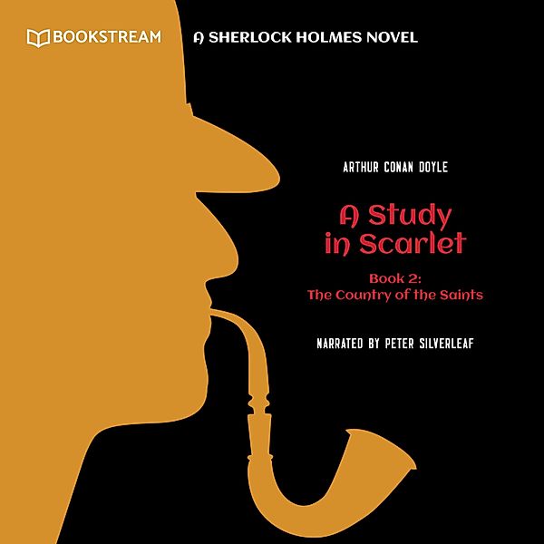 A Study in Scarlet - 2 - The Country of the Saints - A Sherlock Holmes Novel, Sir Arthur Conan Doyle