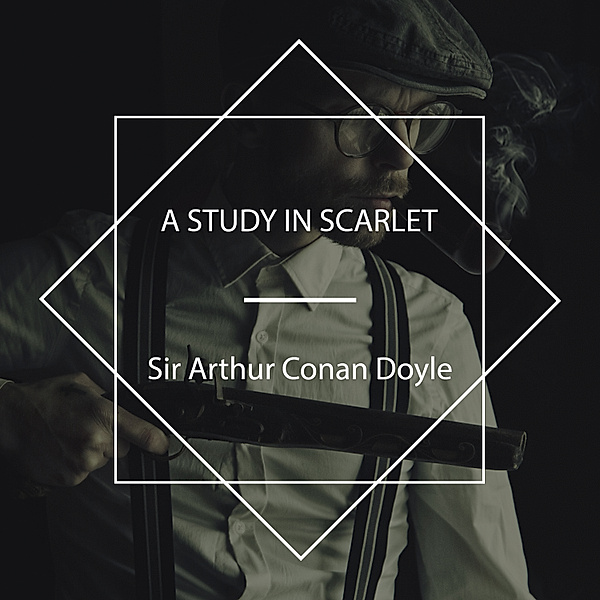 A Study in Scarlet, Sir Arthur Conan Doyle