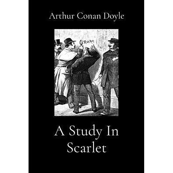 A Study In Scarlet (Illustrated), Arthur Conan Doyle