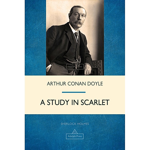 A Study in Scarlet / Sherlock Holmes, Arthur Conan Doyle