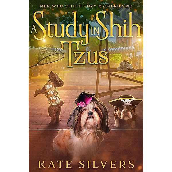 A Study in Shih Tzus (Men Who Stitch Mysteries) / Men Who Stitch Mysteries, Kate Silvers