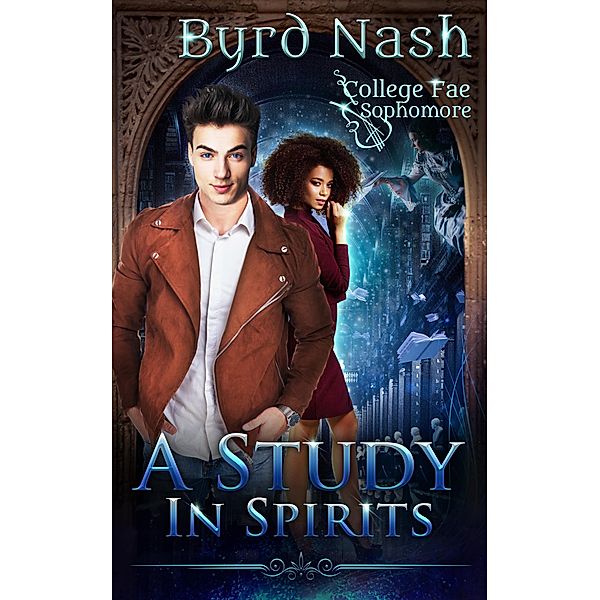 A Study in Spirits (College Fae, #2) / College Fae, Byrd Nash