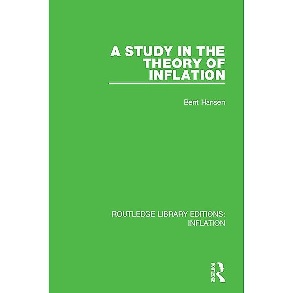 A Study in the Theory of Inflation / Routledge Library Editions: Inflation, Bent Hansen