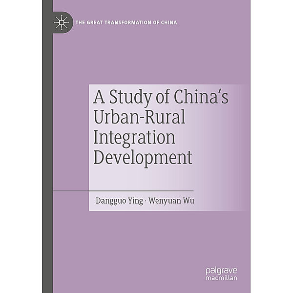 A Study of China's Urban-Rural Integration Development, Dangguo Ying, Wenyuan Wu