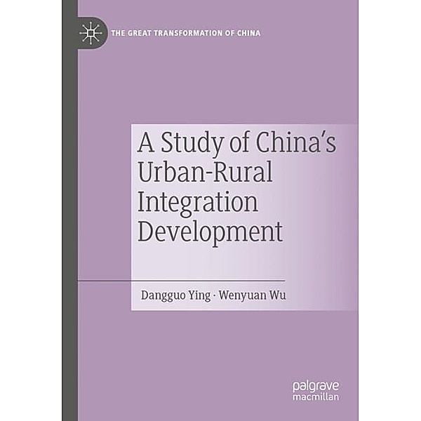A Study of China's Urban-Rural Integration Development, Dangguo Ying, Wenyuan Wu