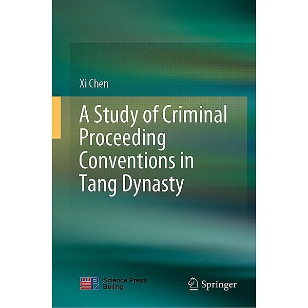 A Study of Criminal Proceeding Conventions in Tang Dynasty, Xi Chen