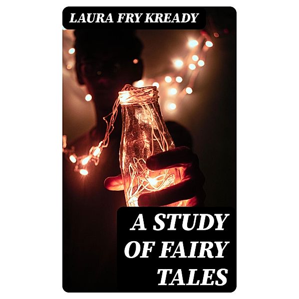 A Study of Fairy Tales, Laura Fry Kready