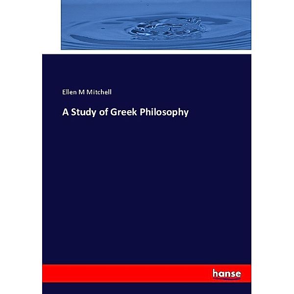 A Study of Greek Philosophy, Ellen M Mitchell