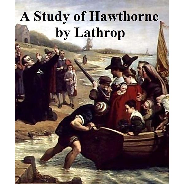 A Study of Hawthorne, George Parsons Lathrop