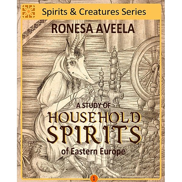 A Study of Household Spirits of Eastern Europe (Spirits & Creatures Series, #1) / Spirits & Creatures Series, Ronesa Aveela