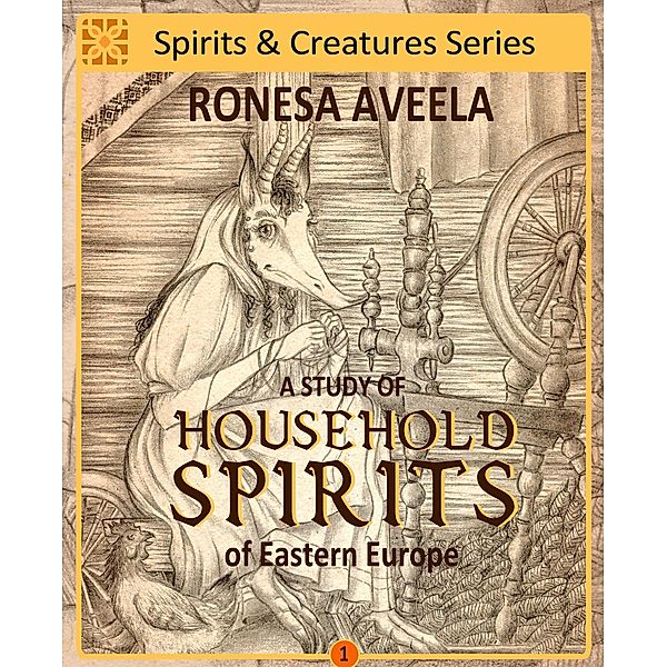 A Study of Household Spirits of Eastern Europe (Spirits & Creatures Series, #1) / Spirits & Creatures Series, Ronesa Aveela