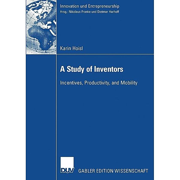 A Study of Inventors / Innovation und Entrepreneurship, Karin Hoisl