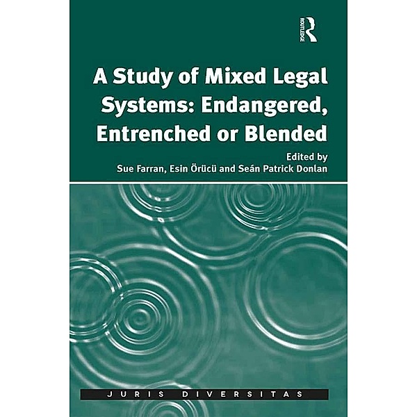 A Study of Mixed Legal Systems: Endangered, Entrenched or Blended, Sue Farran, Esin Örücü