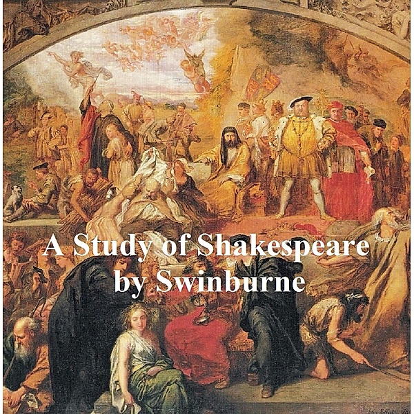 A Study of Shakespeare, Algernon Charles Swinburne