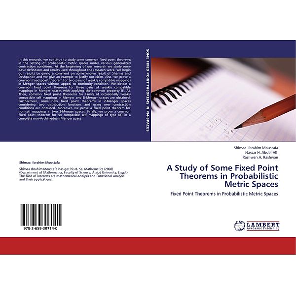 A Study of Some Fixed Point Theorems in Probabilistic Metric Spaces, Shimaa Ibrahim Moustafa, Nassar H. Abdel-All, Rashwan A. Rashwan