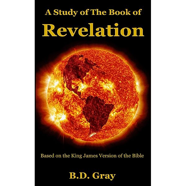 A Study of the Book of Revelation, B. D. Gray