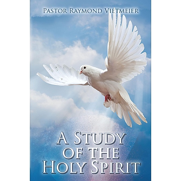 A Study of the Holy Spirit, Pastor Raymond Vietmeier