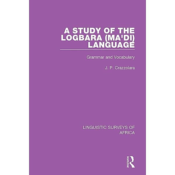 A Study of the Logbara (Ma'di) Language, J. P. Crazzolara