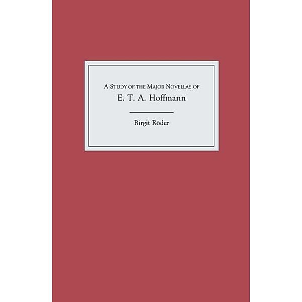 A Study of the Major Novellas of E.T.A. Hoffmann / Studies in German Literature Linguistics and Culture Bd.1, Birgit Röder