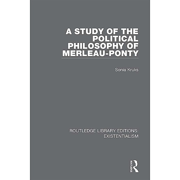 A Study of the Political Philosophy of Merleau-Ponty, Sonia Kruks