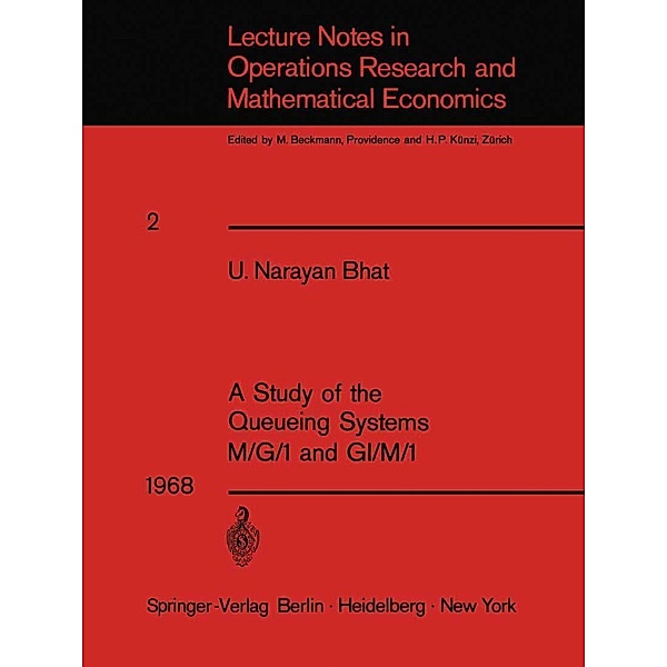 A Study of the Queueing Systems M/G/1 and GI/M/1 / Lecture Notes in Economics and Mathematical Systems Bd.2, U. N. Bhat
