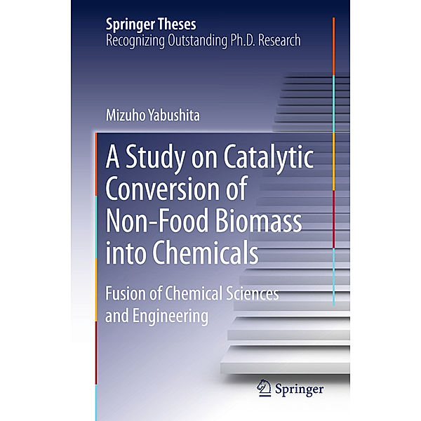 A Study on Catalytic Conversion of Non-Food Biomass into Chemicals, Mizuho Yabushita