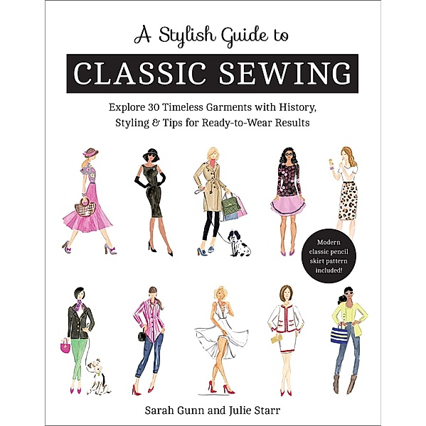 A Stylish Guide to Classic Sewing, Sarah Gunn, Julie Starr