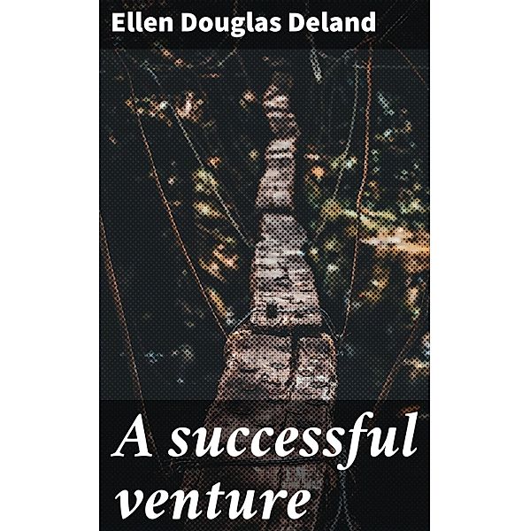 A successful venture, Ellen Douglas Deland