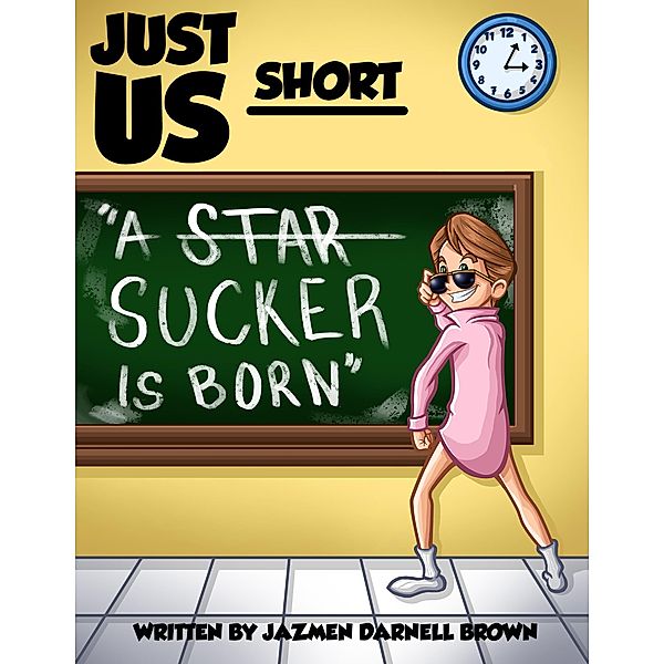 A Sucker Is Born (JUST US SHORT, #1) / JUST US SHORT, Jazmen Darnell Brown