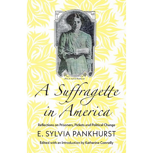 A Suffragette in America, E. Sylvia Pankhurst