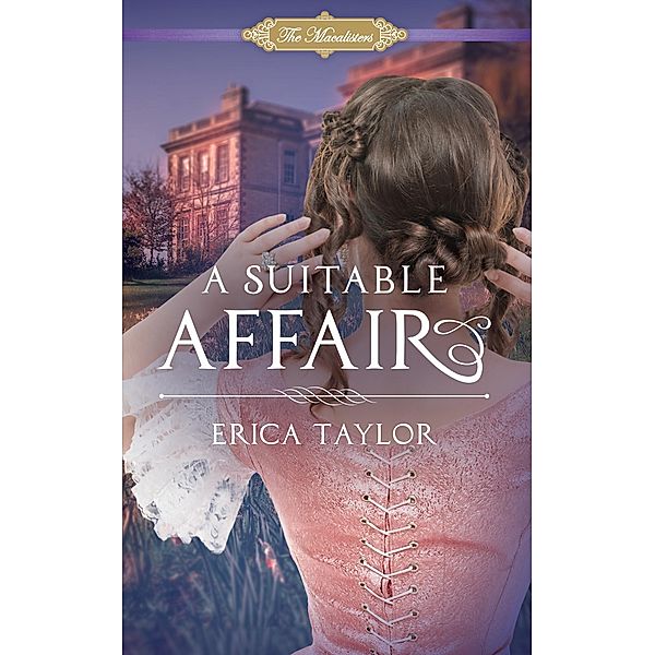A Suitable Affair (The Macalisters, #2) / The Macalisters, Erica Taylor