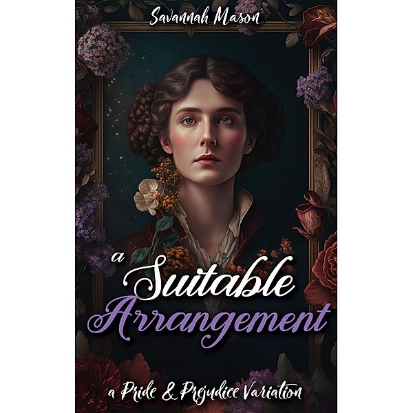 A Suitable Arrangement: A Pride and Prejudice Variation, Savannah Mason