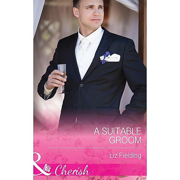 A Suitable Groom (Mills & Boon Cherish), Liz Fielding